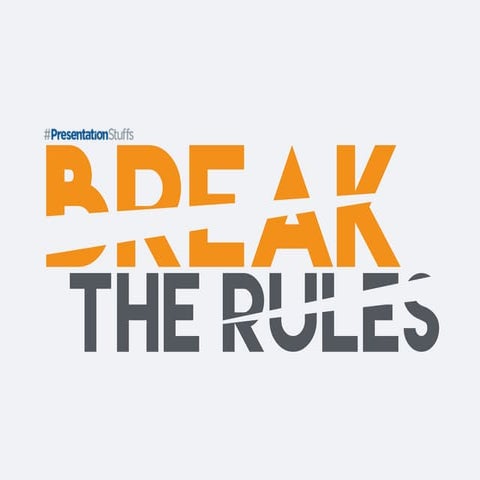 Break the Rules (Inspired by Presentation Zen)