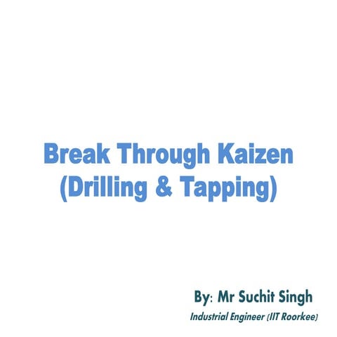 Break through kaizen (Drilling & Tapping)