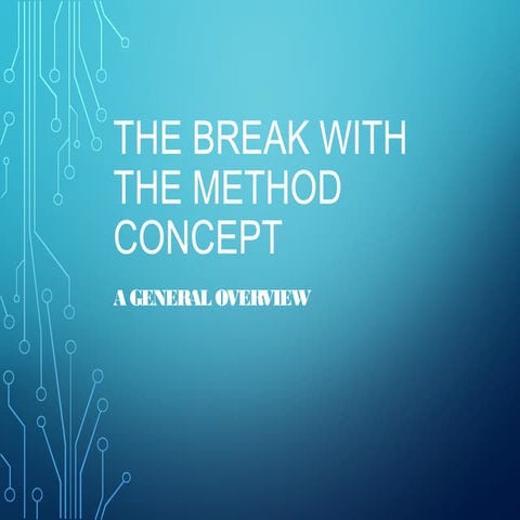 The Break with the method concept