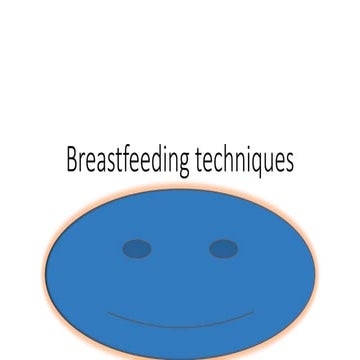 Breastfeeding techniques The World Health Organization and UNICEF have recomm...