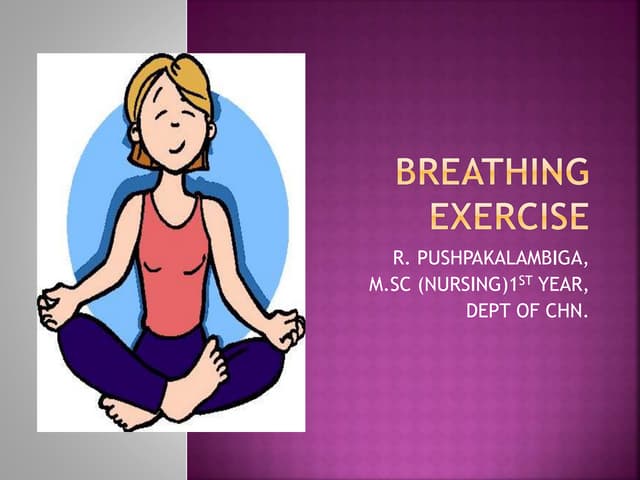 A detailed desciption on breathing exercises | PPT