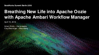 Breathing New Life into Apache Oozie with Apache Ambari Workflow Manager