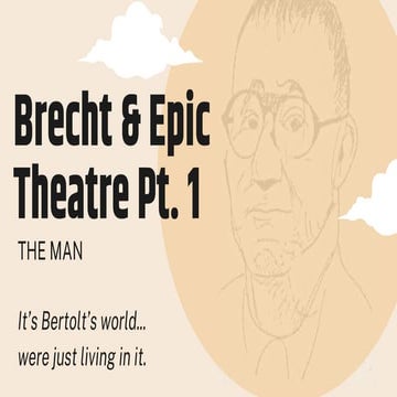 Presentaton on Bertolt Brecht and an intro to Epic Theatre