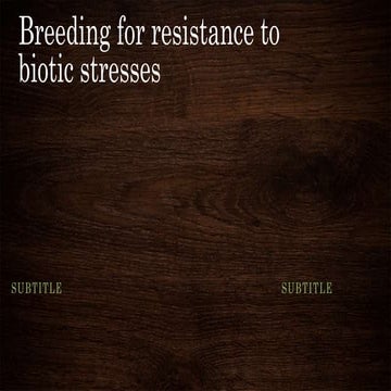 Breeding for resistance to biotic stresses