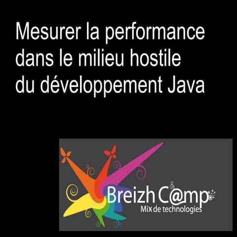 Mesurer la performance dans le milieu hostile du développement Java