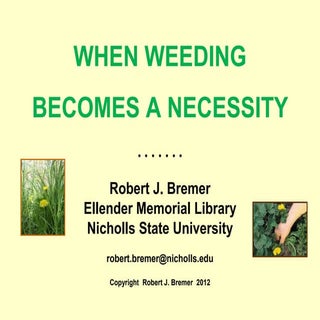 When Weeding Is a Necessity