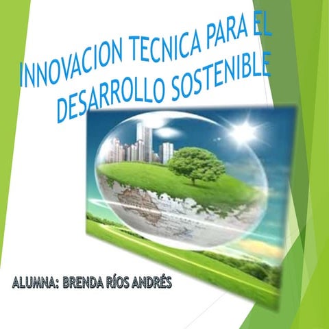 LA INNOVACION TECNICA PARA EL DESARROLLO SUSTENTABLE | PPT