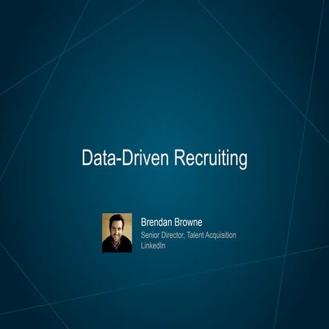 Data driven recruiting presentation - LinkedIn | PDF
