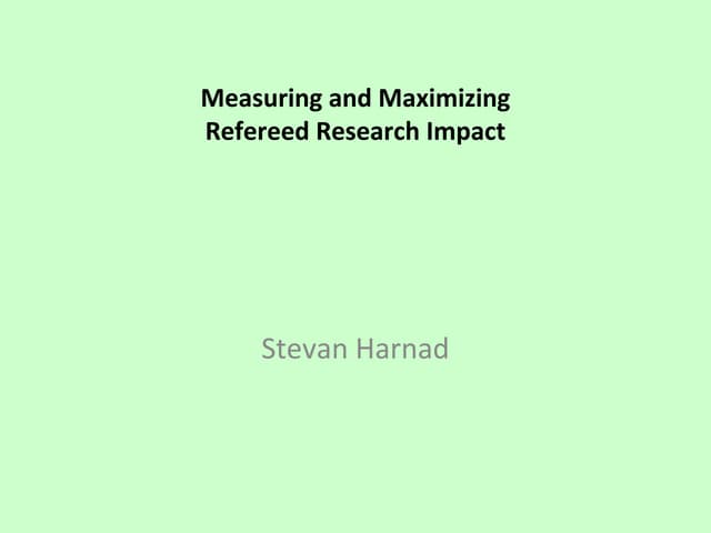 Stevan Harnad - Scholarly/Scientific Impact Metrics in the Open Access Era