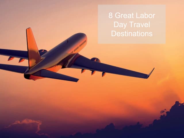 8 Great Labor Day Travel Destinations