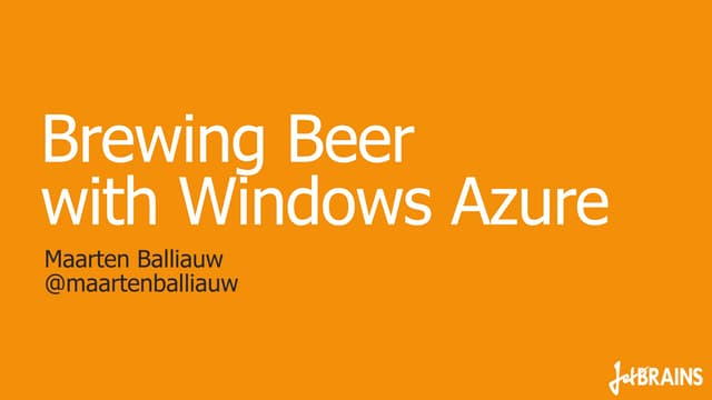 Brewing Beer with Windows Azure - NDC2013
