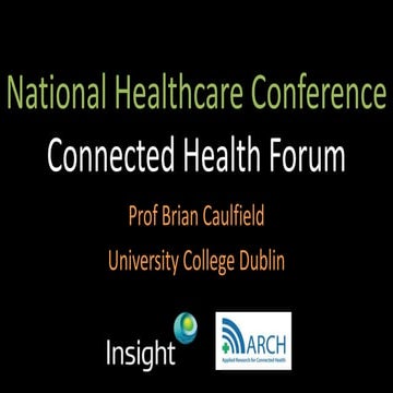 Professor Brian Caulfield, Lead Investigator, ARCH; Director, INSIGHT, Dean o...