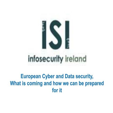 Presentation on EU Directives Impacting Cyber Security for Information Securi...