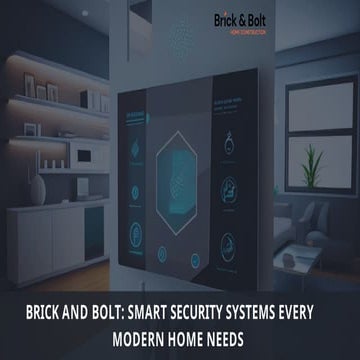 Brick And Bolt - Smart Security Systems Every Modern Home Needs.pptx