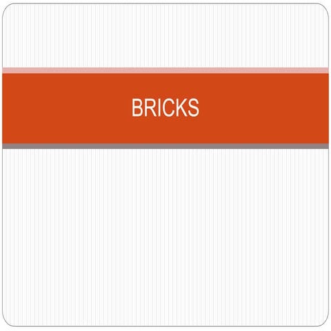 Bricks