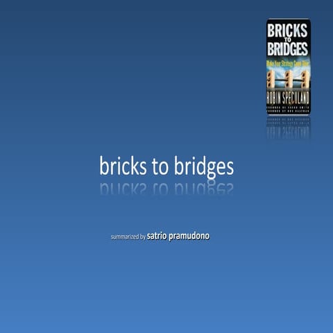 Bricks to bridges : Managing Change