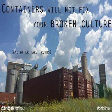 Containers will not fix your broken culture (and other hard truths) - OhioLinux