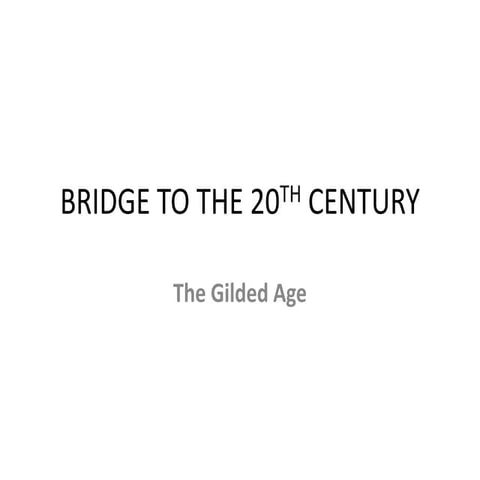 Bridge to the 20 th century & gilded age
