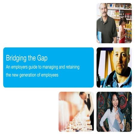 Bridging the Gap: Employers Guide to Managing Gen Y & Z | PDF