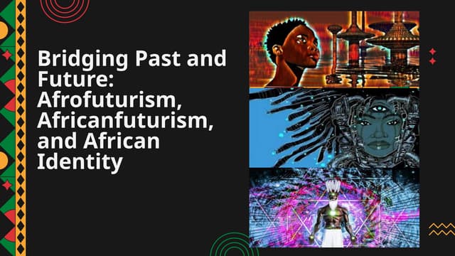 Bridging Past and Future_ Afrofuturism, Africanfuturism, and African Identity.pptx