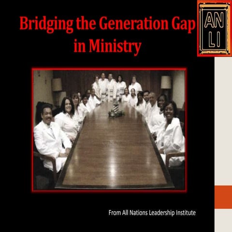 Bridging the Generation Gap in Ministry: Multi-generational Church (ANLI)