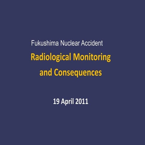 Radiological Monitoring and Consequences - 19 April 2011