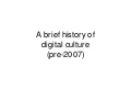 Brief history of online culture pre 2007