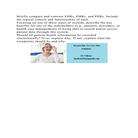 Briefly compare and contrast EHRs, EMRs, and PHRs. Include the typic.docx