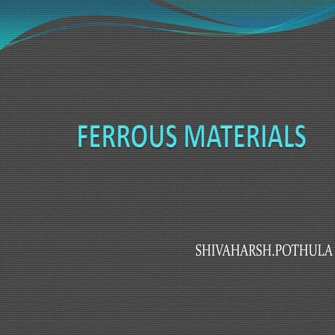 Brief study of ferrous materials