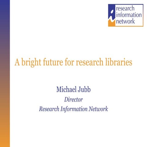 Bright Future For Research Libraries 18 Nov 08
