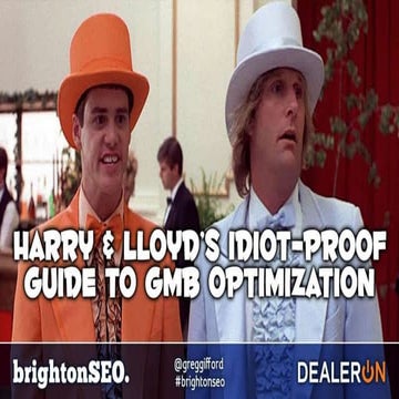 Harry and Lloyd's Idiot-proof Guide to GMB Optimization