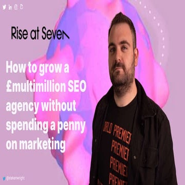 How to grow a £multimillion SEO agency without spending a penny on marketing ...