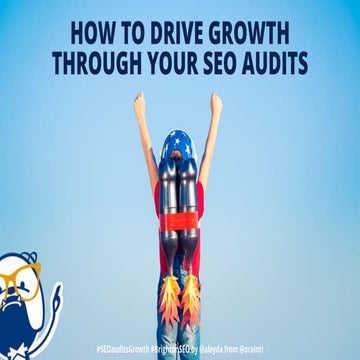 How to Drive Growth through your SEO Audits at #BrightonSEO