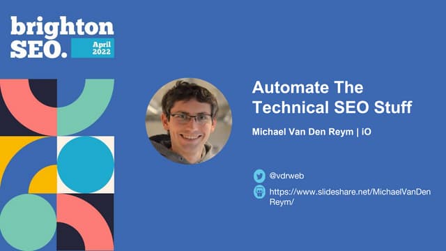 Brighton SEO April 2022 - Automate the technical SEO stuff