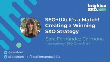 BrightonSEO - SEO+UX: It's a Match! Creating a Winning SXO Strategy