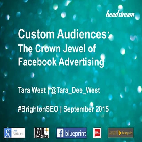 Custom Audiences: The Crown Jewel of Facebook Advertising - Tara West - Brigh...