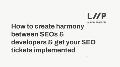BrightonSEO_How to create harmony between SEOs & Developers