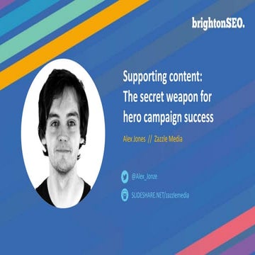 Supporting Content: The Secret to Campaign Success - BrightonSEO September 2019 