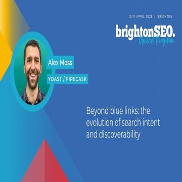Beyond blue links: the evolution of search intent and discoverability