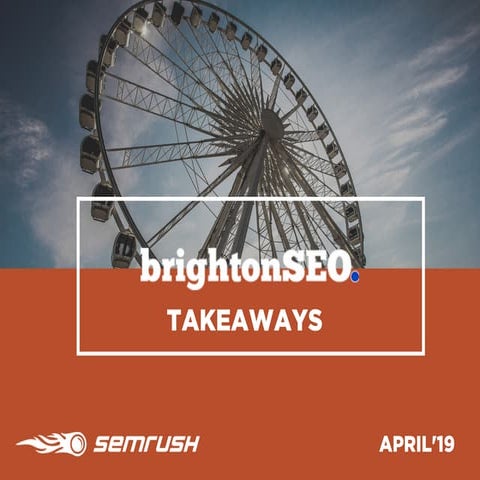 BrightonSEO April'19 Key Takeaways