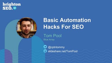 Brighton SEO April 2023 - Basic Automation Hacks For SEO