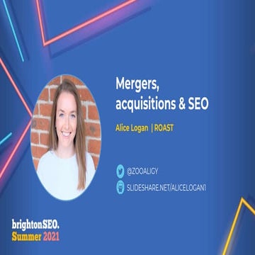 Mergers acquisition and SEO | Brighton SEO Deck 2021 