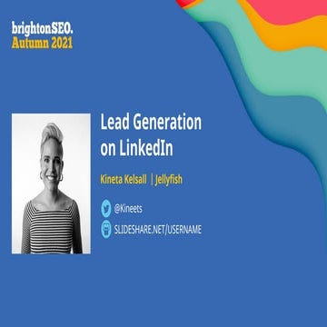 Lead Generation on LinkedIn - Brighton SEO kineta kelsall 