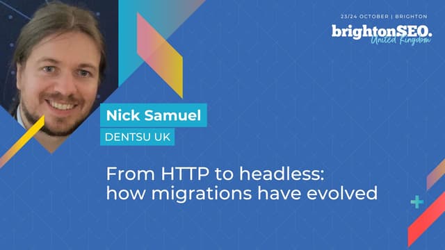 BrightonSEO Oct 2025 - How Migrations Have Changed - Nick Samuel