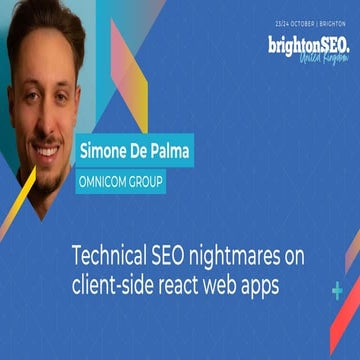 Technical SEO Nightmares with React Client-side Web Apps – Brighton SEO Octob...