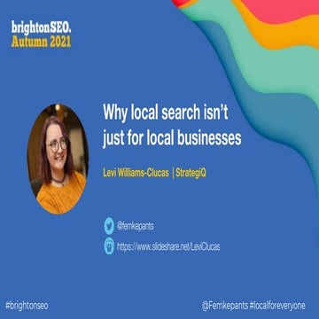 BrightonSEO - Levi Williams-Clucas - Why local search isn’t just for local bu...