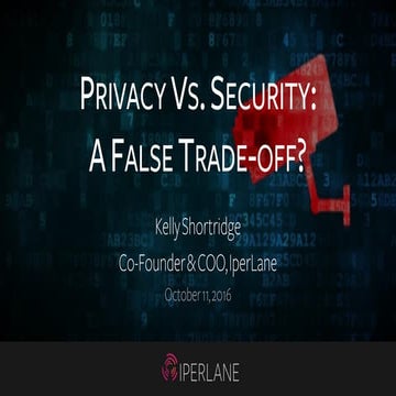 Privacy vs. Security: A False Trade-Off? 