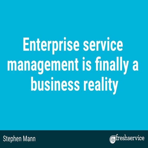 Enterprise service management is finally a business reality