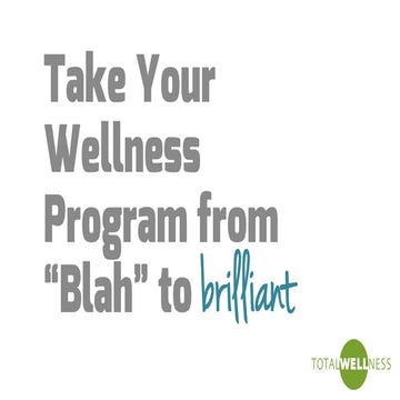 Take Your Workplace Wellness Program from Blah to Brilliant 