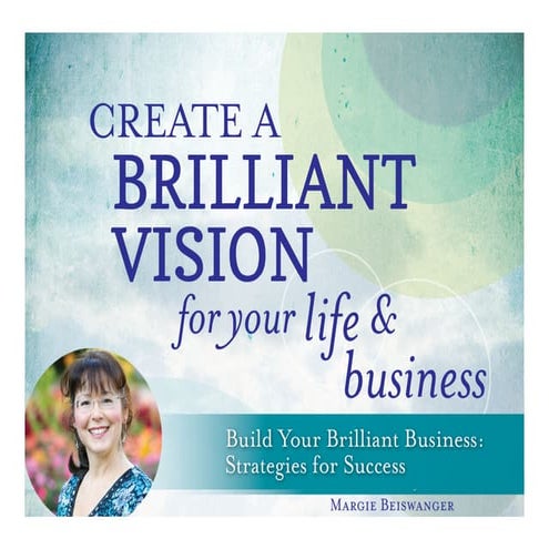 Create a Brilliant Vision for Your Life & Business